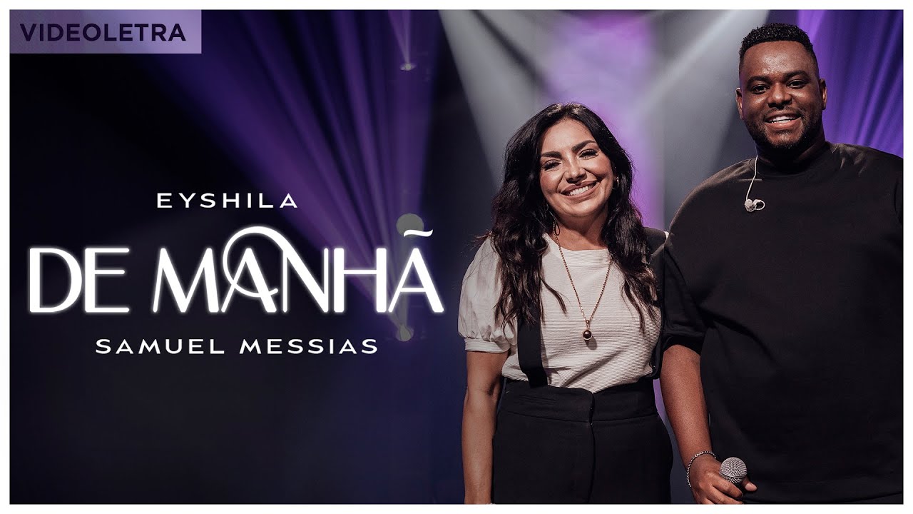 Eyshila e Samuel Messias - De Manh&atilde; - (VideoLETRA&reg; Oficial)