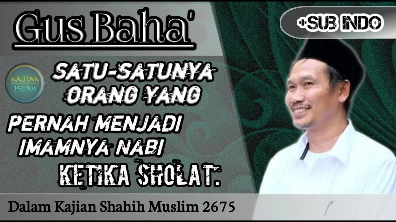 Gus Baha' +Sub Indo | Satu-satunya shahabat yang pernah mengimami Nabi