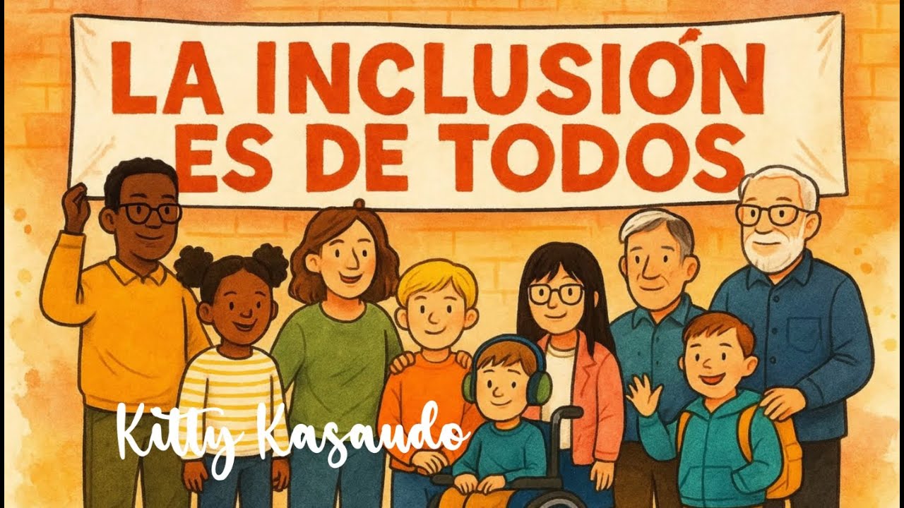 LA INCLUSIÓN ES DE TODOS. Canción que reivindica la implicación necesaria de toda la sociedad.