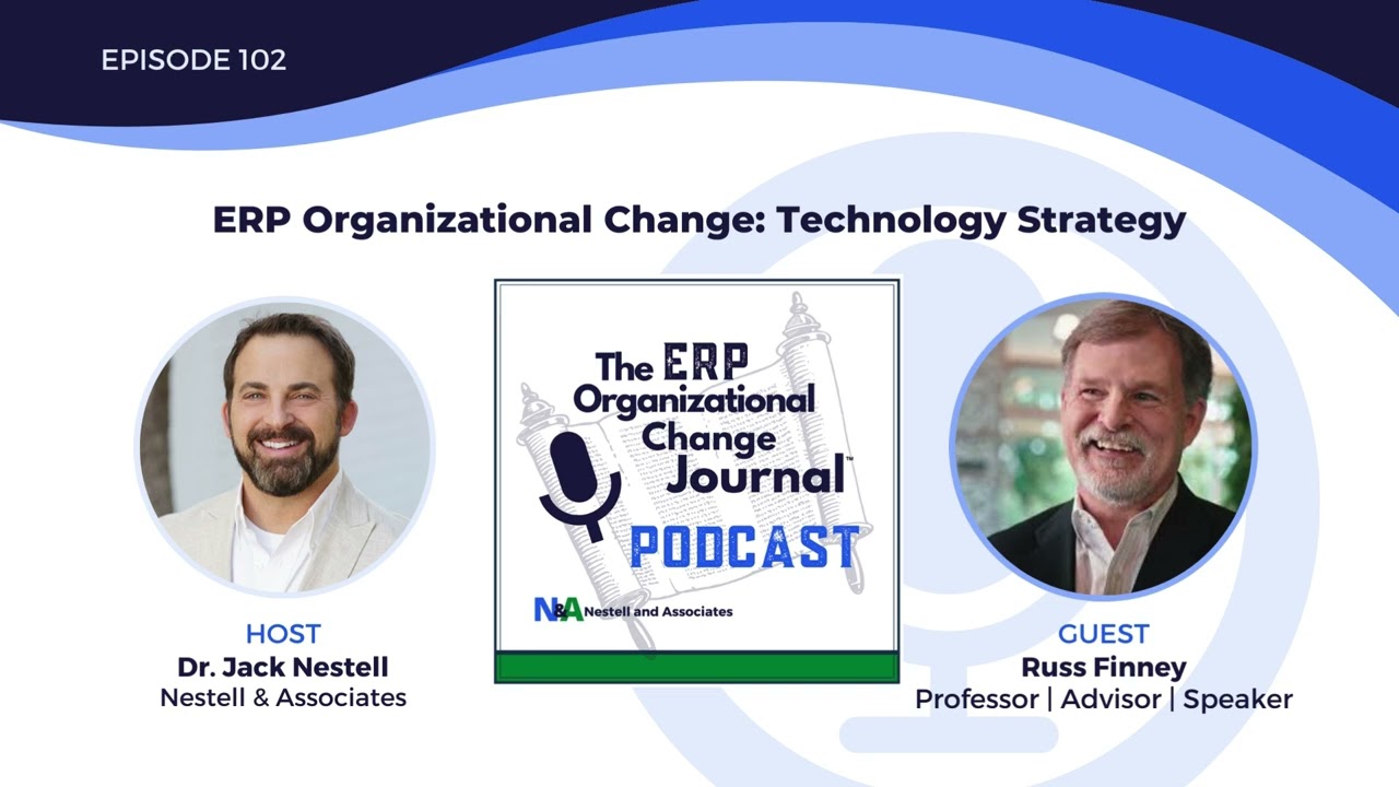 Episode 102: ERP Organizational Change Technology Strategy with Guest Russ Finney