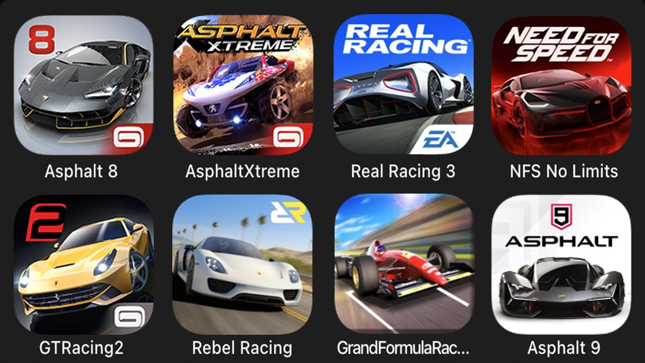 Asphalt 8, AsphaltXtreme, Real Racing 3, NFS No Limits, GTRacing2, Rebel Racing, Asphalt 9 .........