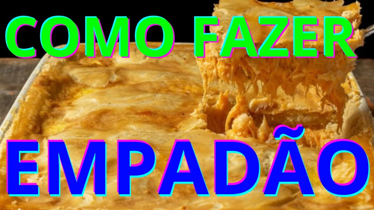 COMO FAZER EMPADÃO DE FRANGO