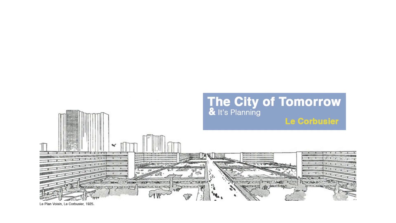 The City Of Tomorrow - Le Corbusier