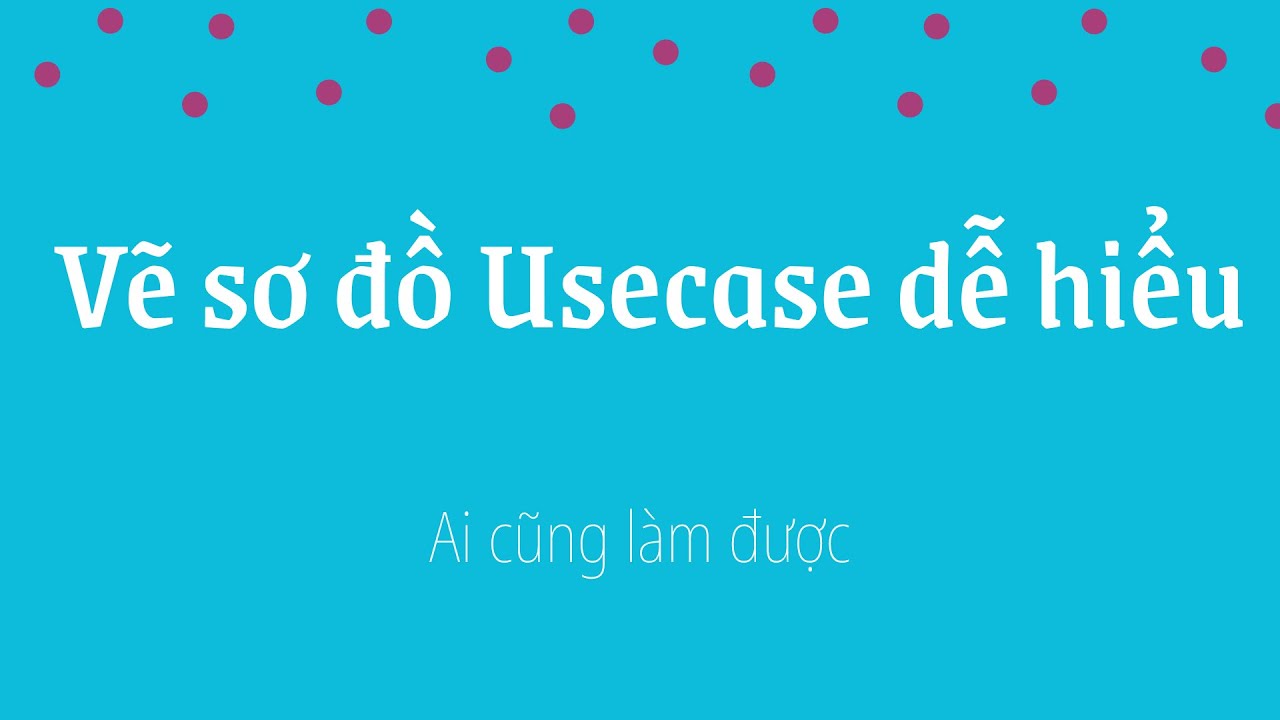 Hướng dẫn vẽ sơ đồ usecase siêu dễ hiểu - TAITETAI CODE