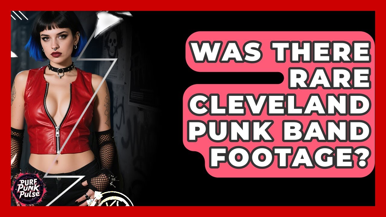 Was There Rare Cleveland Punk Band Footage? - Pure Punk Pulse