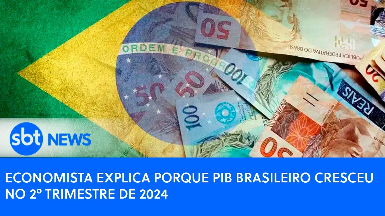Economista explica porque PIB brasileiro cresceu no 2º trimestre de 2024