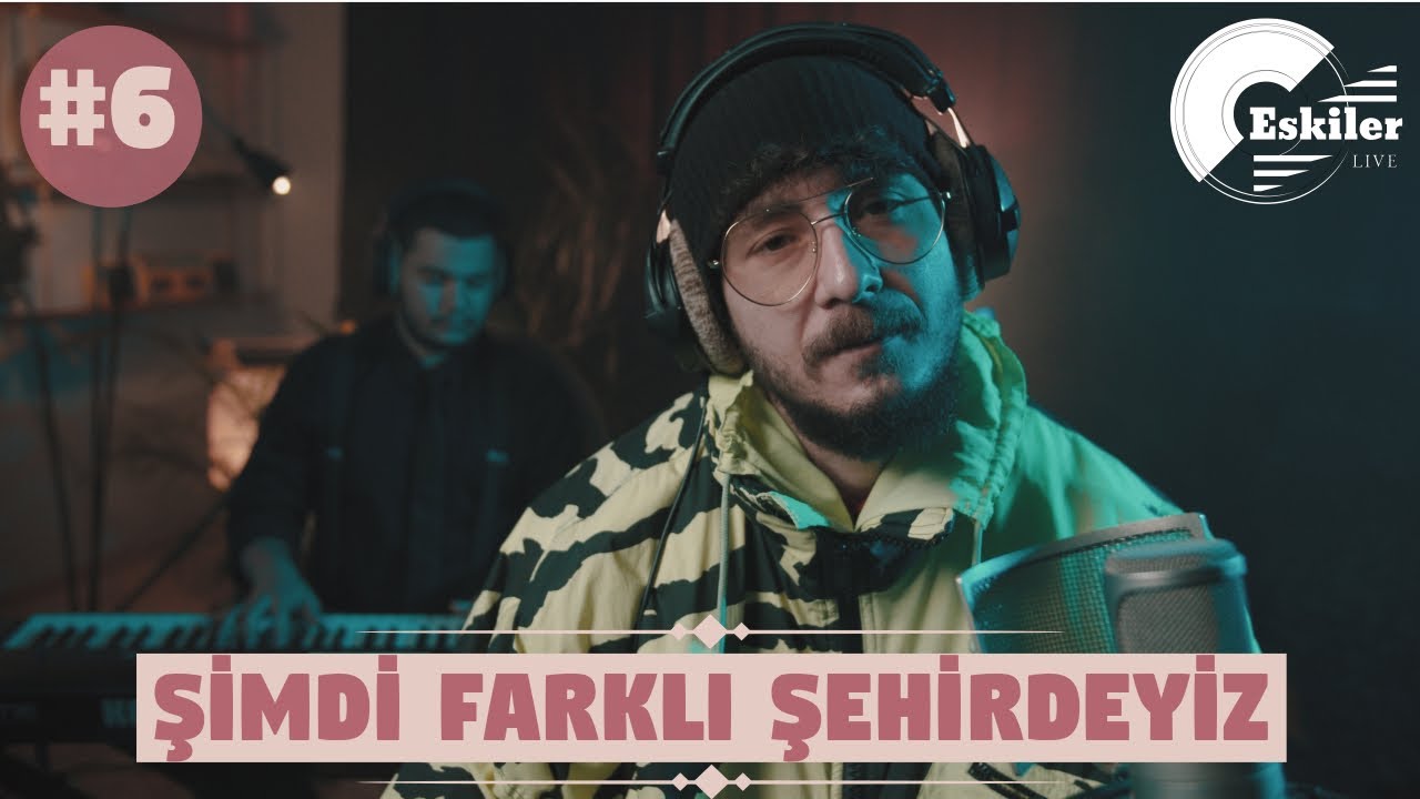 Sehabe Eskiler Live - Şimdi Farklı Şehirdeyiz