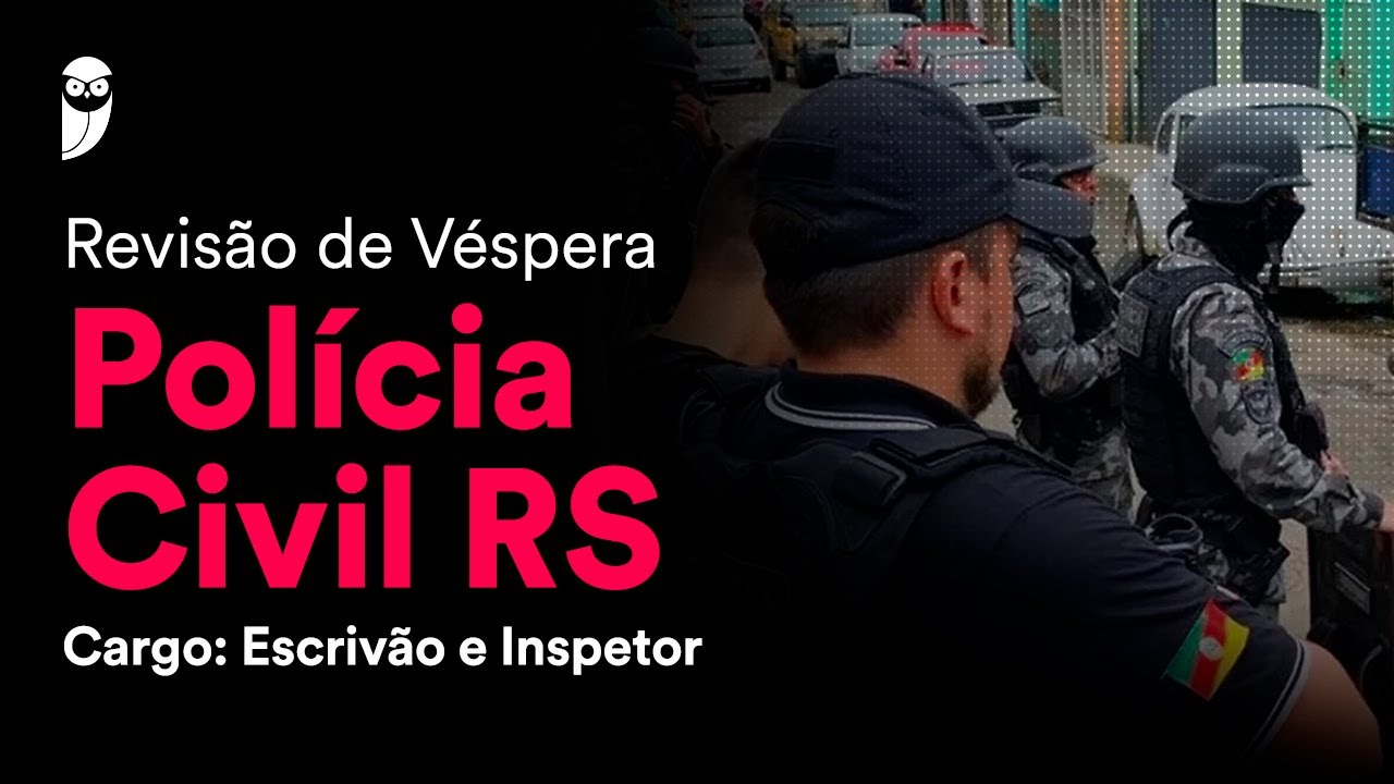 Revis&atilde;o de V&eacute;spera Pol&iacute;cia Civil RS &ndash; Escriv&atilde;o e Inspetor