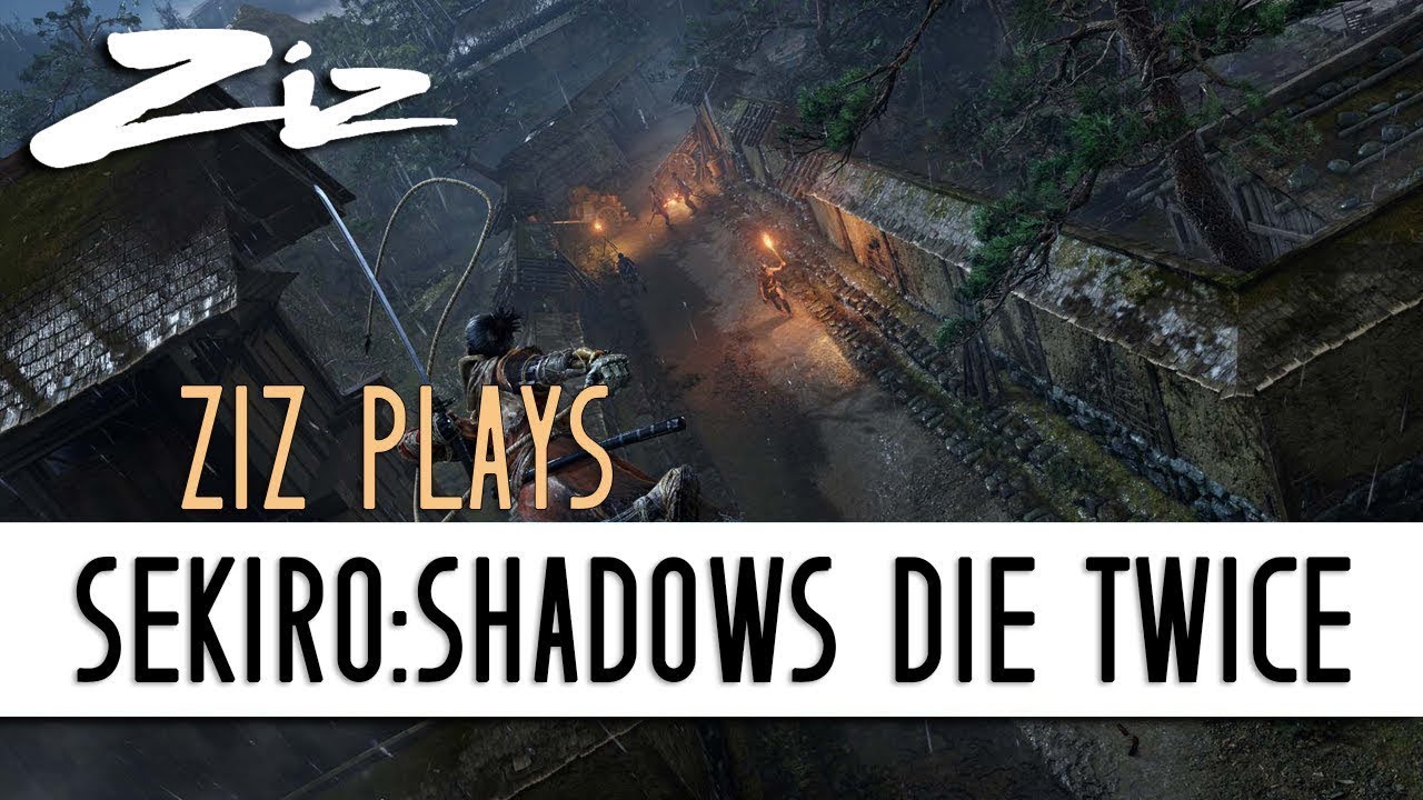 Ziz Plays - Sekiro: Shadows Die Twice Episode 3