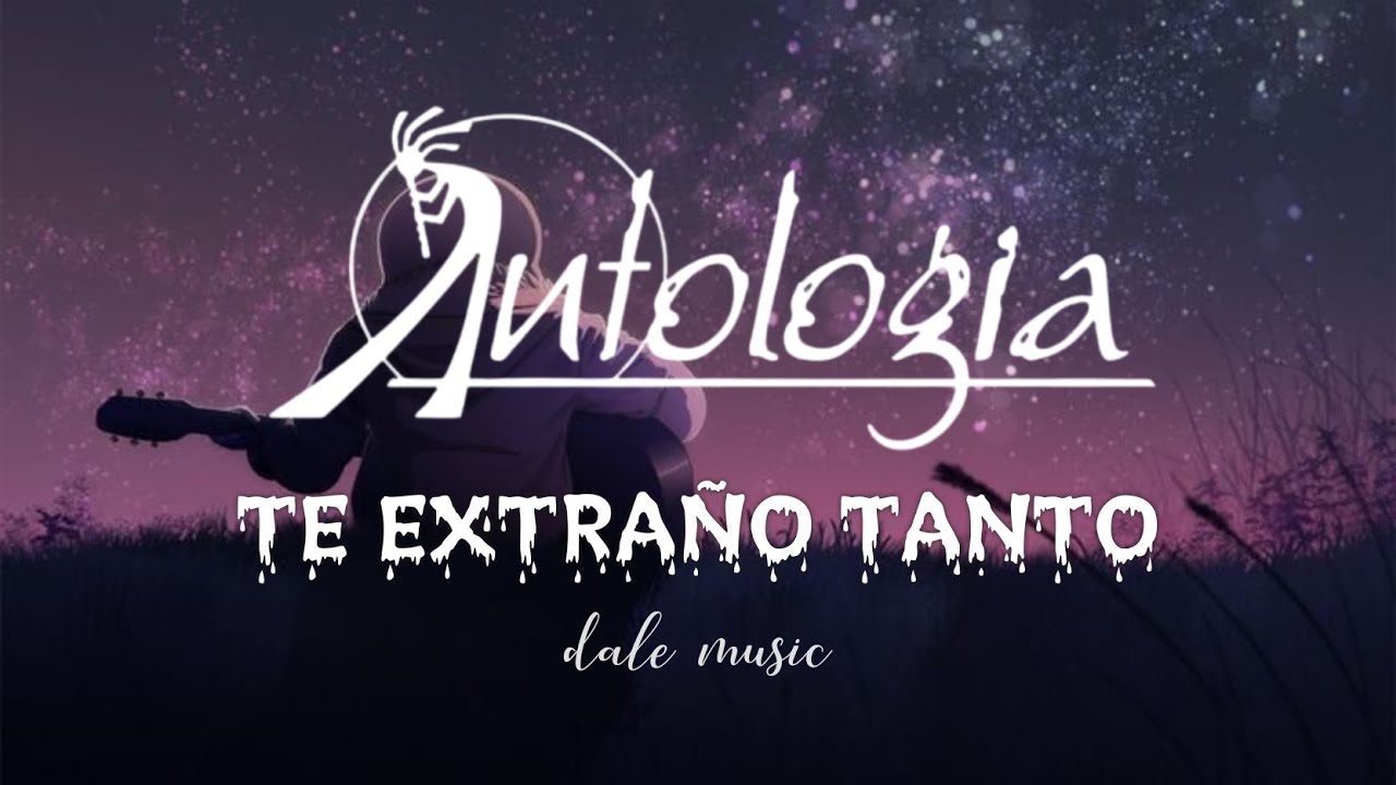ANtología - Te Extraño Tanto (letra)