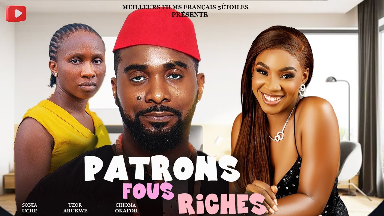 PATRONS FOUS RICHES | Clinton Joshua | Meilleur Films Français | Film Nigérian En Français 2025