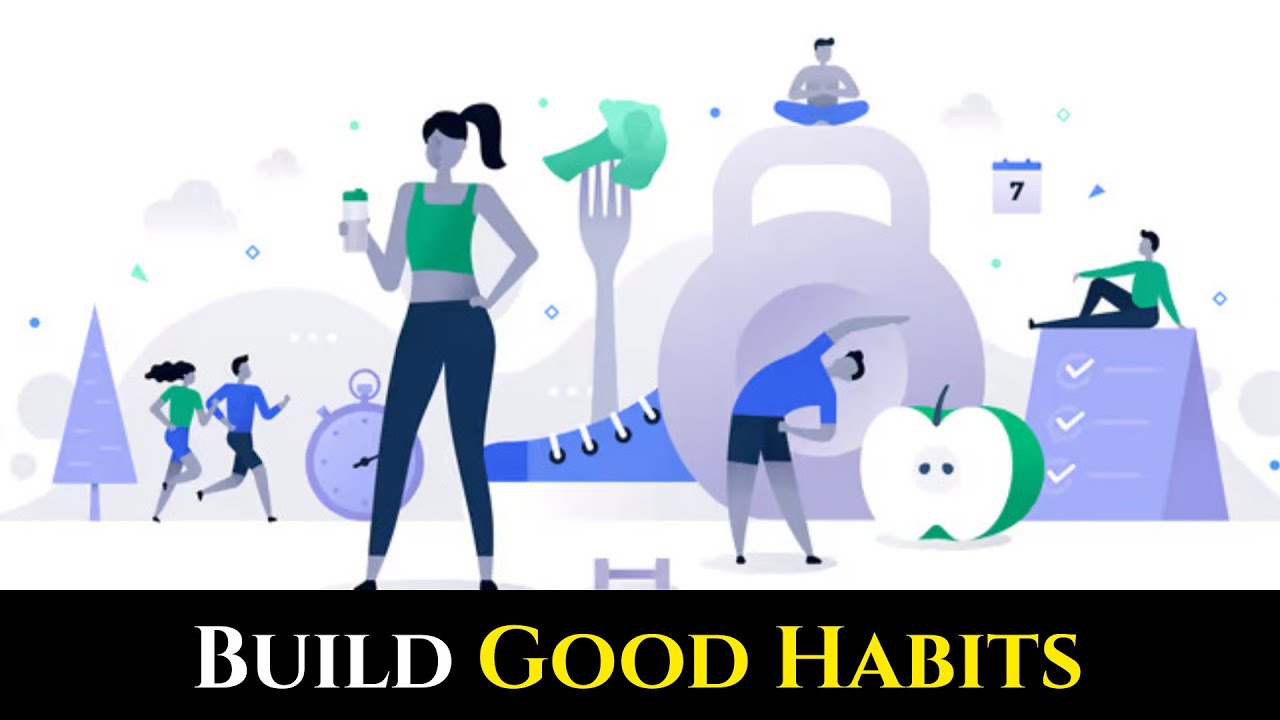 How to Build Good Habits and Break Bad Ones