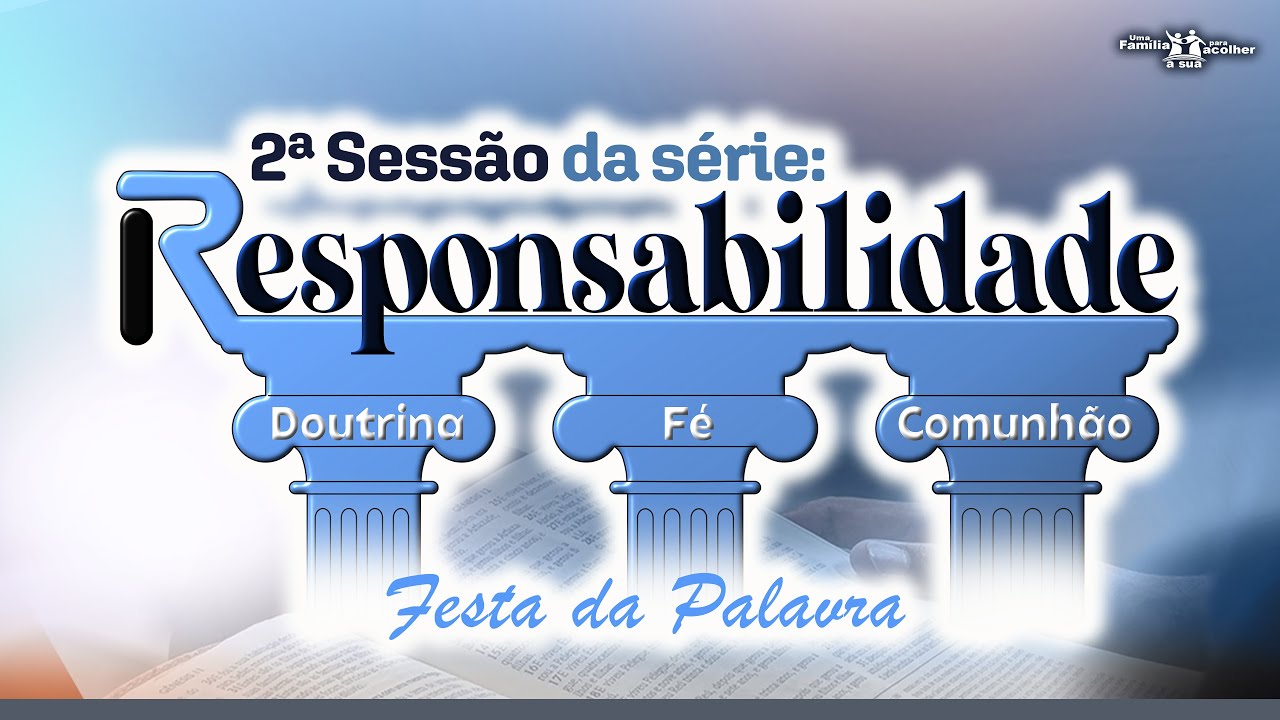 Responsabilidade | 2ª Sessão da Série Anual | 10/02/2026 - Culto Festa da Palavra