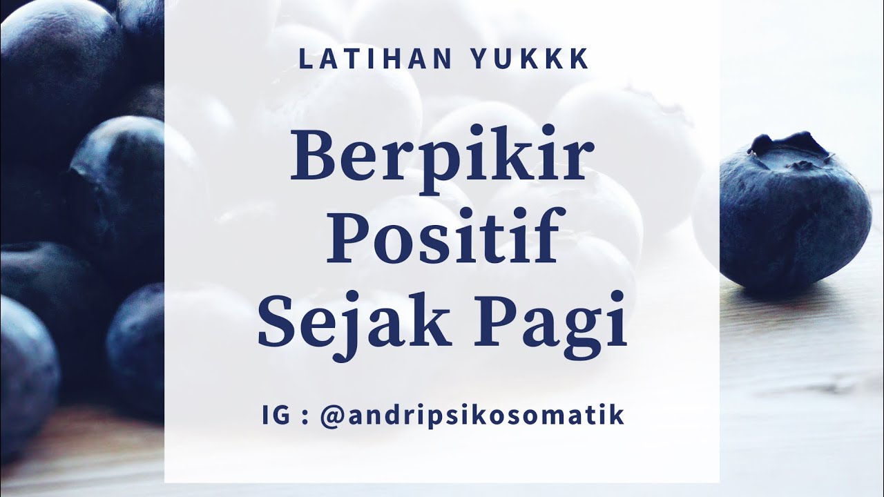 Memulai Hari Dengan Hal Yang Baik, BERPIKIR POSITIF, Bersyukur dan Melepaskan Pikiran Negatif