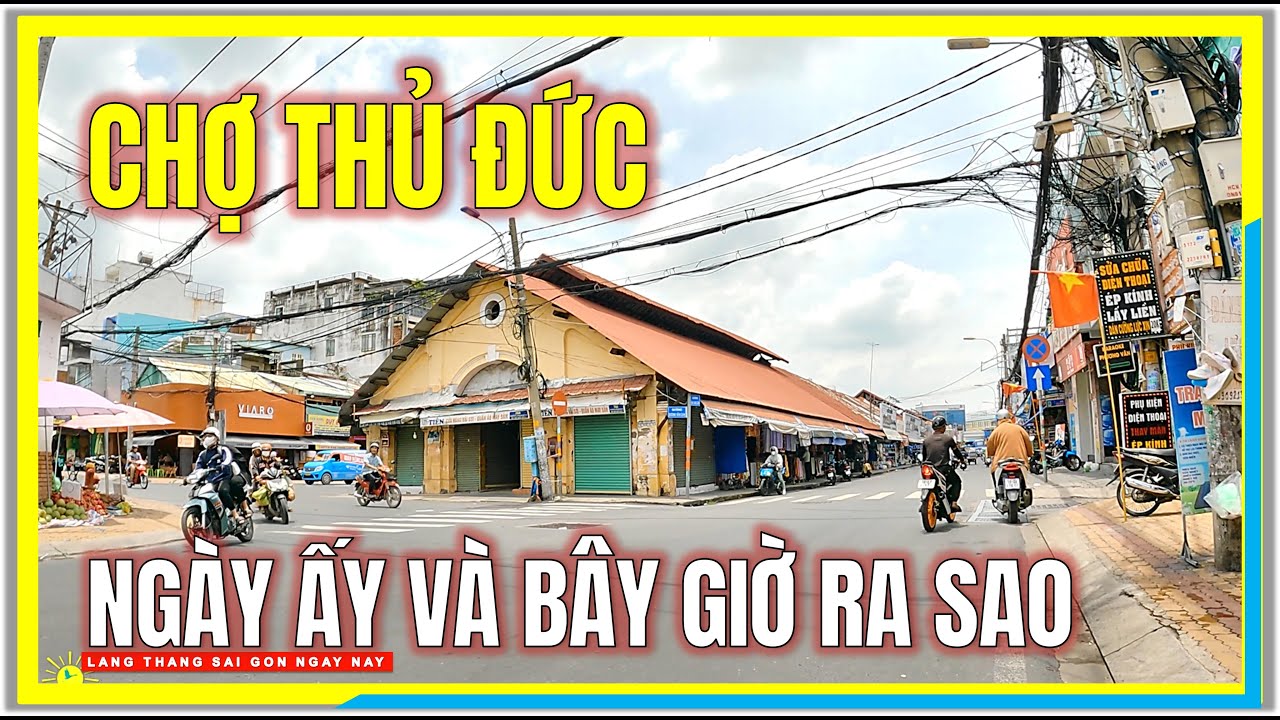 CHỢ THỦ ĐỨC và ĐƯỜNG PHỐ THỦ ĐỨC NGÀY ẤY và BÂY GIỜ RA SAO | Thủ Đức Sài Gòn Ngày Nay