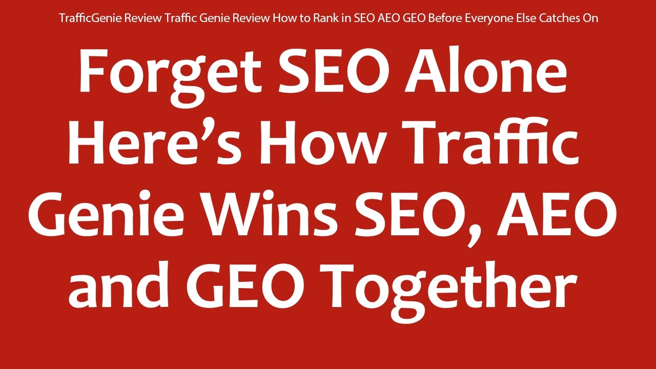 TrafficGenie Review Traffic Genie Review How to Rank In SEO AEO GEO Before Everyone Else Catches On