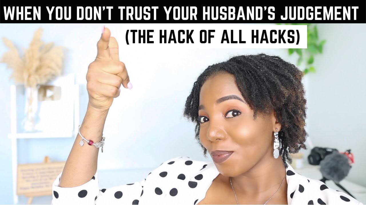 What to do when you don't trust your Husband's judgement! #WIFETALK