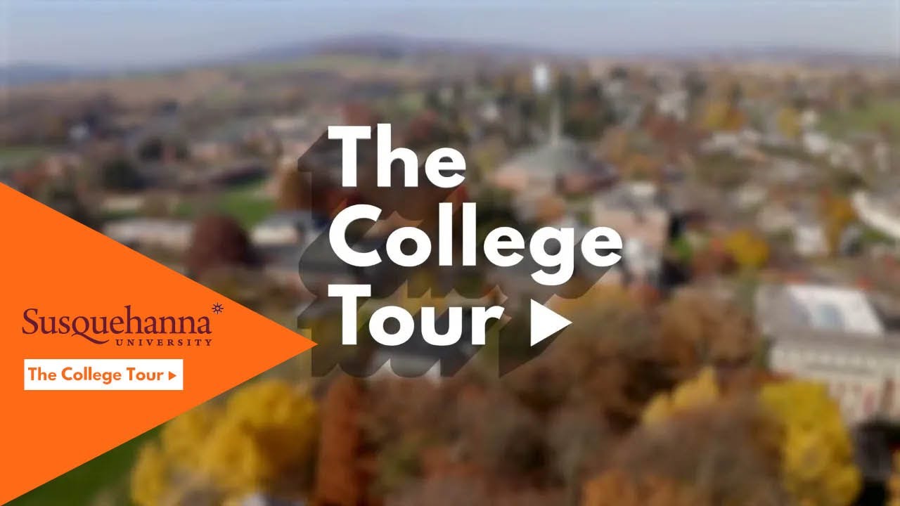 The College Tour  - Susquehanna University