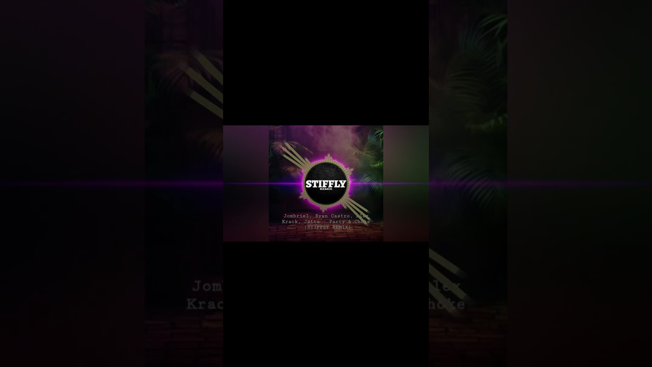 Jombriel, Ryan castro, Alex Krack, Jotta - Party & Choke Remix by. @deejaystiffly 