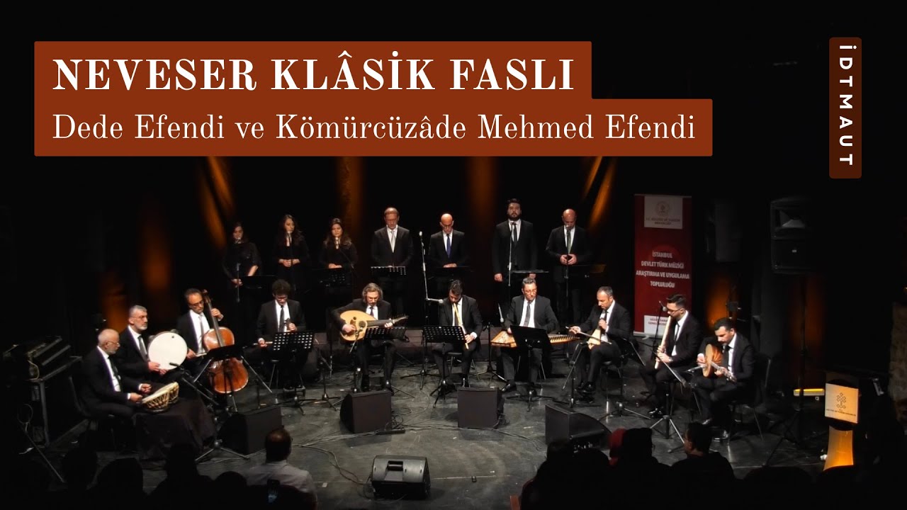 Neveser Klasik Faslı - Dede Efendi ve Kömürcüzade | İDTMAUT - 17 Mayıs 2022 Tekel Sahnesi