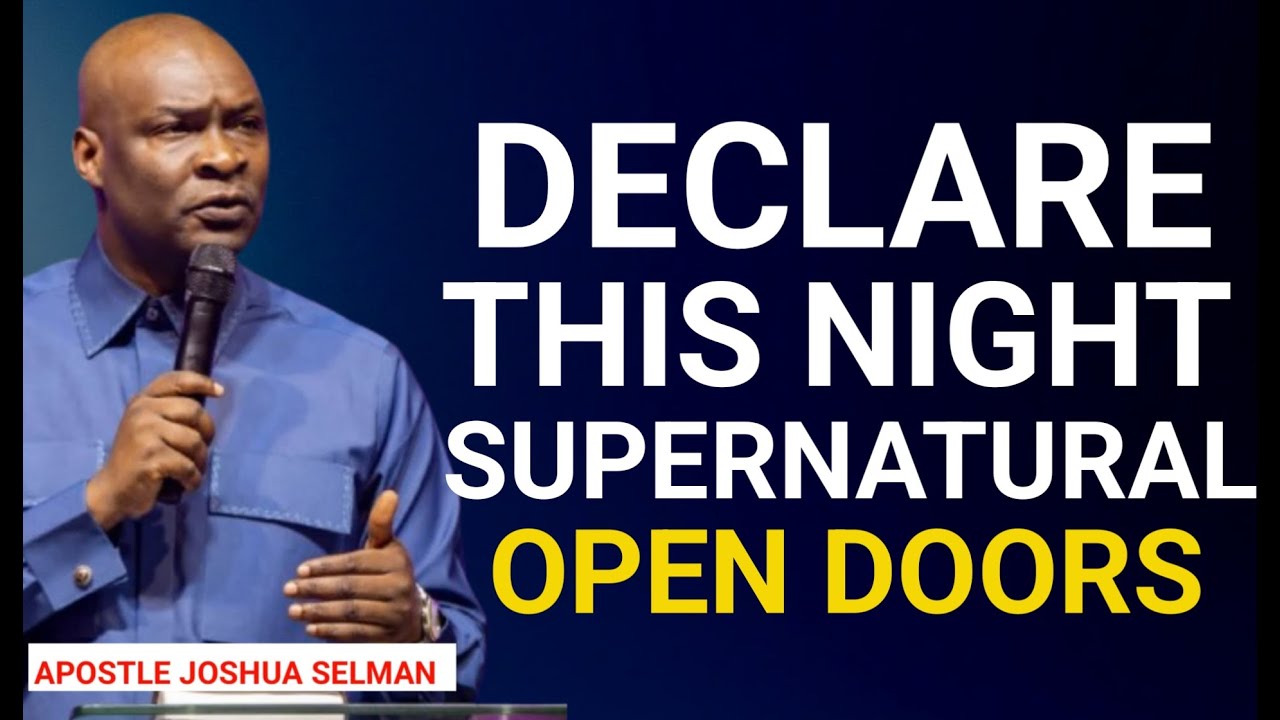 Powerful Night Declaration | Supernatural Open Doors, Divine Favour & Speed || Apostle Joshua Selman