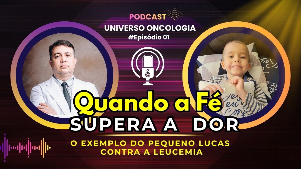 Quando a Fé Vence a Dor: O Exemplo do Pequeno Lucas contra a Leucemia. Episódio #01