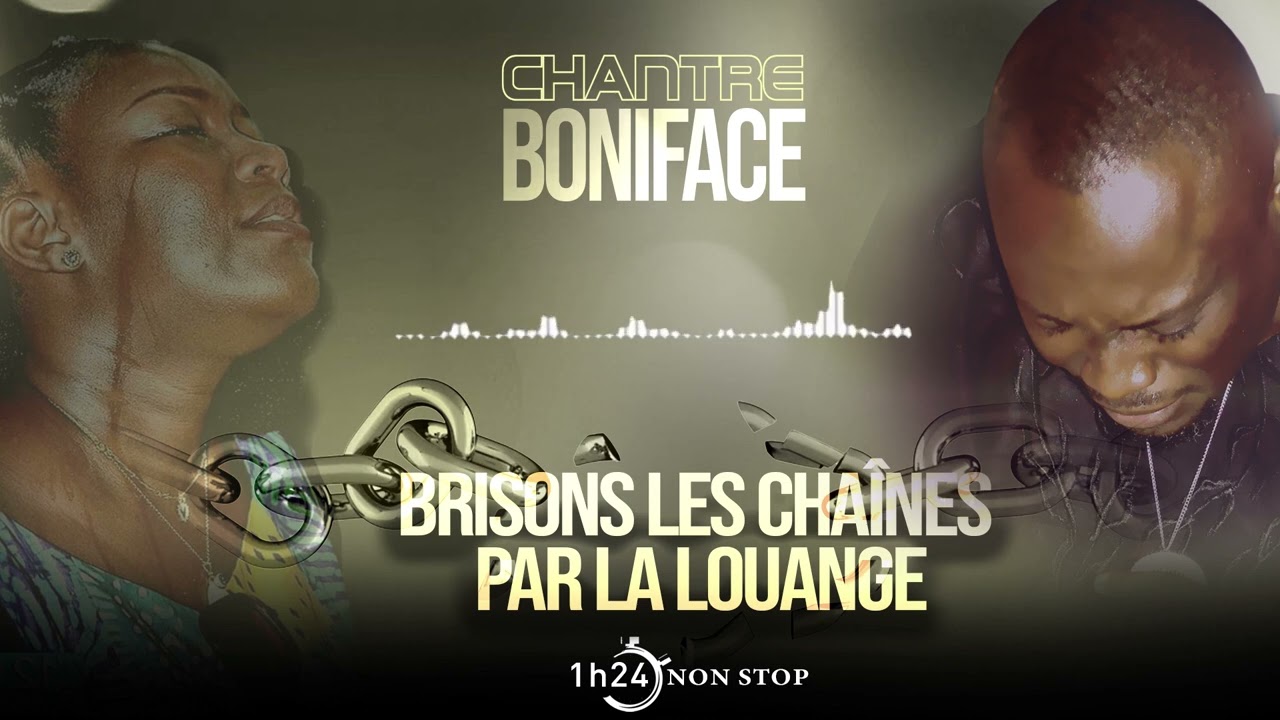 chantre Boniface : BRISONS LES CHAÎNES