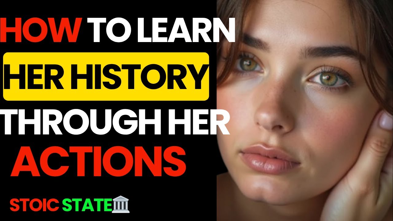 How To Learn Her Past Through Her Actions | Stoicism |Stoic State