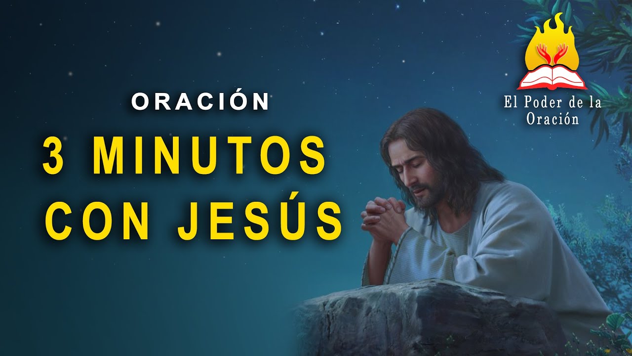 🔴 3 MINUTOS CON JES&Uacute;S la oraci&oacute;n m&aacute;s PODEROSA