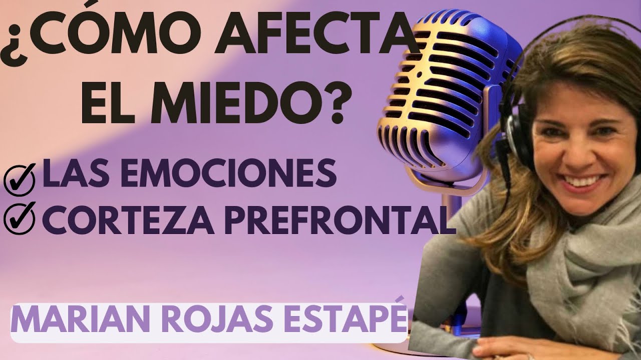 ❤️🧠¿A QUÉ TIENES MIEDO ? MARIAN ROJAS ESTAPÉ - CEREBRO - EMOCIONES - CORTISOL Y CORTEZA PREFRONTAL
