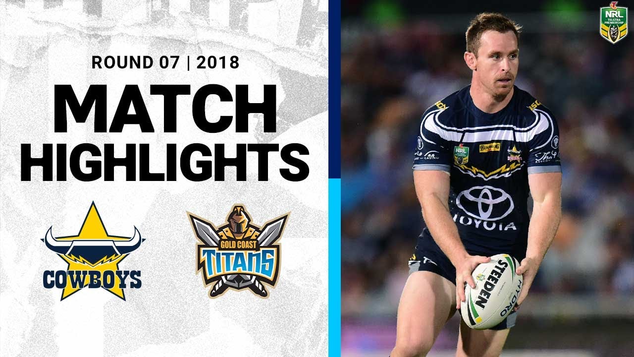 2018 NRL Highlights | Round 7 | North Queensland Cowboys v Gold Coast Titans