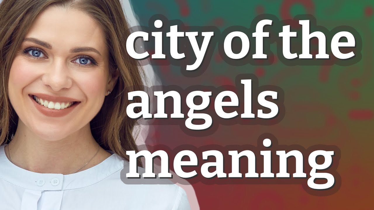 City of the angels | meaning of City of the angels