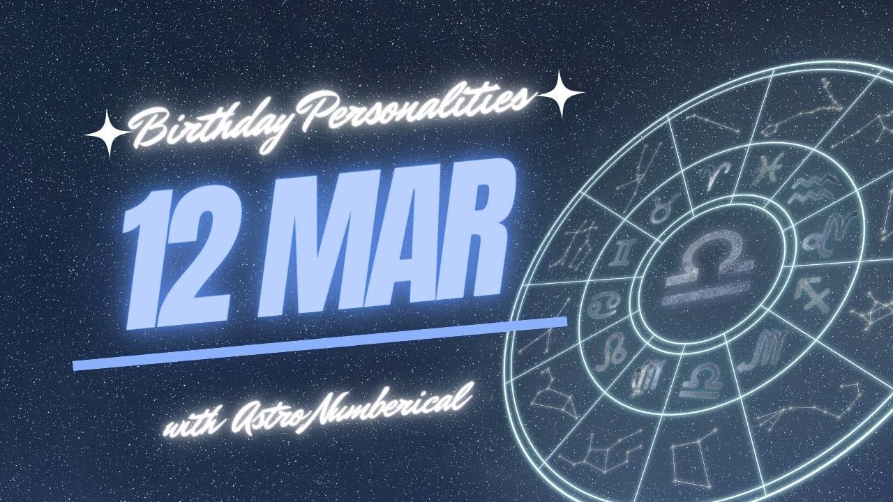 12 March Zodiac Horoscope: Birthday Personality & Traits Revealed