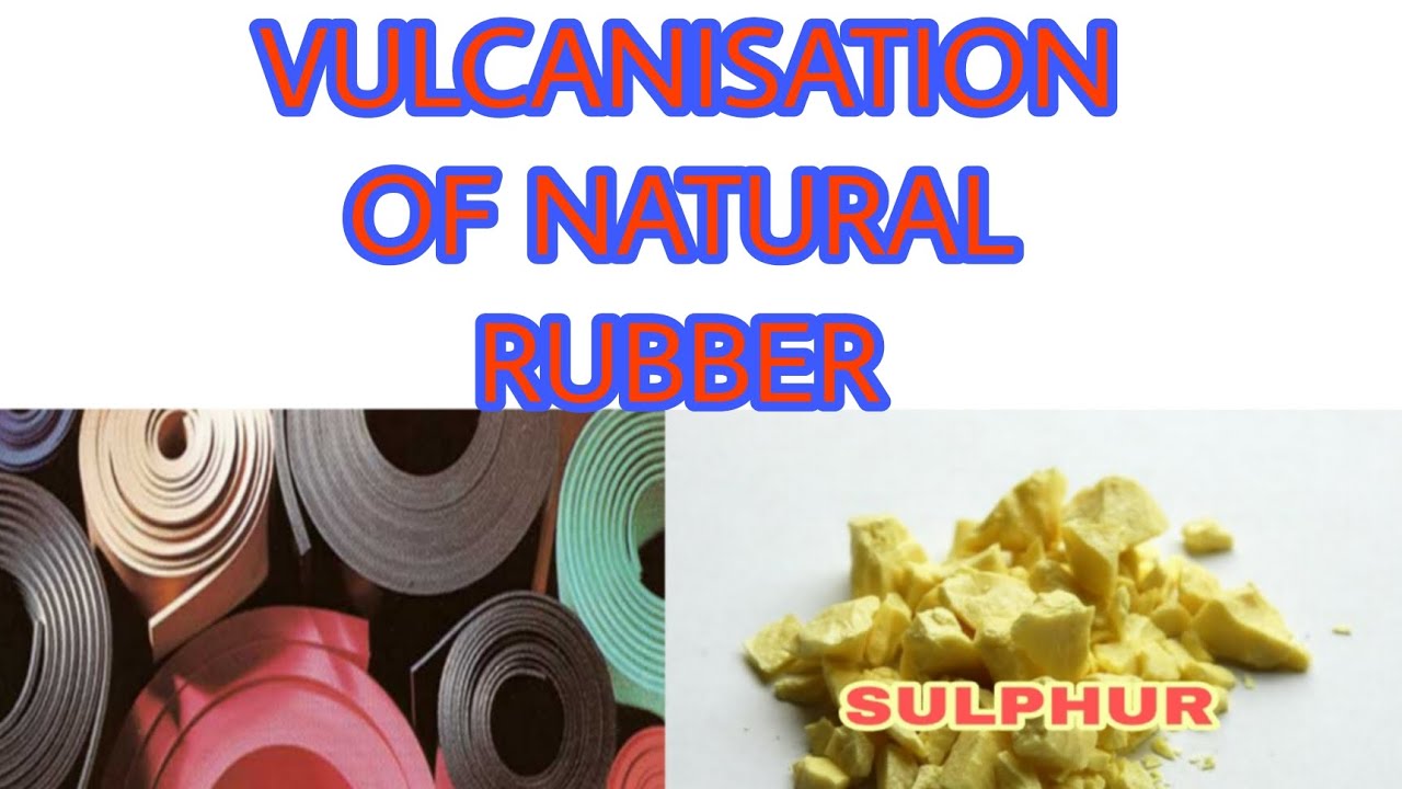 VULCANIZATION OF NATURAL RUBBER 