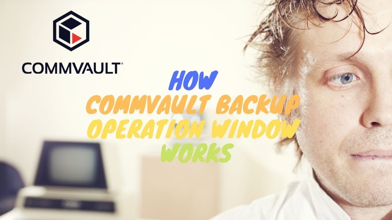 How CommVault backup operation window works #getajobinit