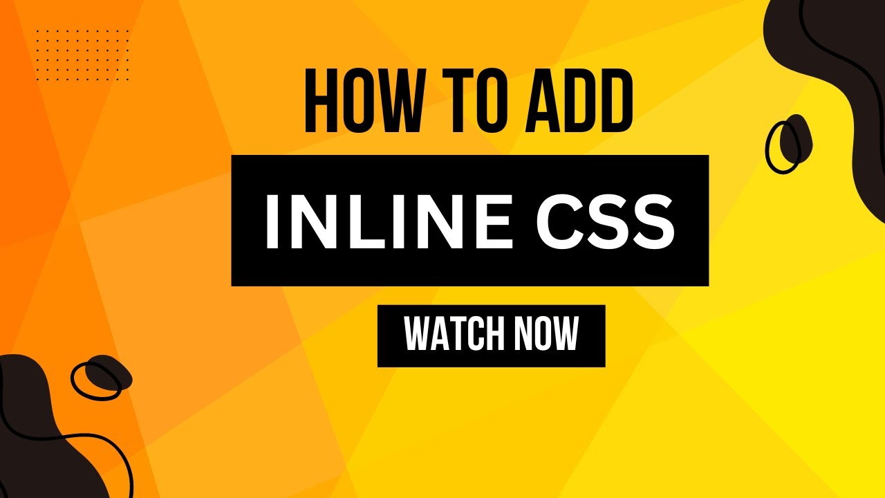 HOW TO ADD INLINE CSS