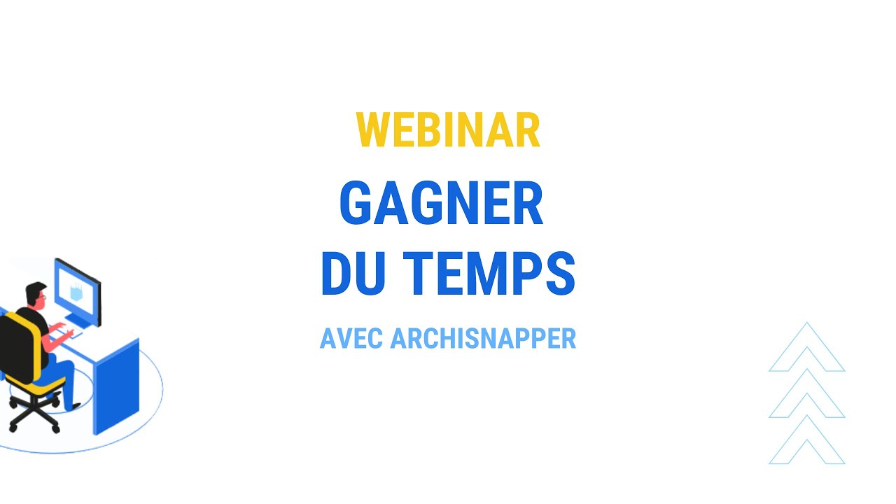 Enregistrement du webinar: Gagner du temps avec ArchiSnapper