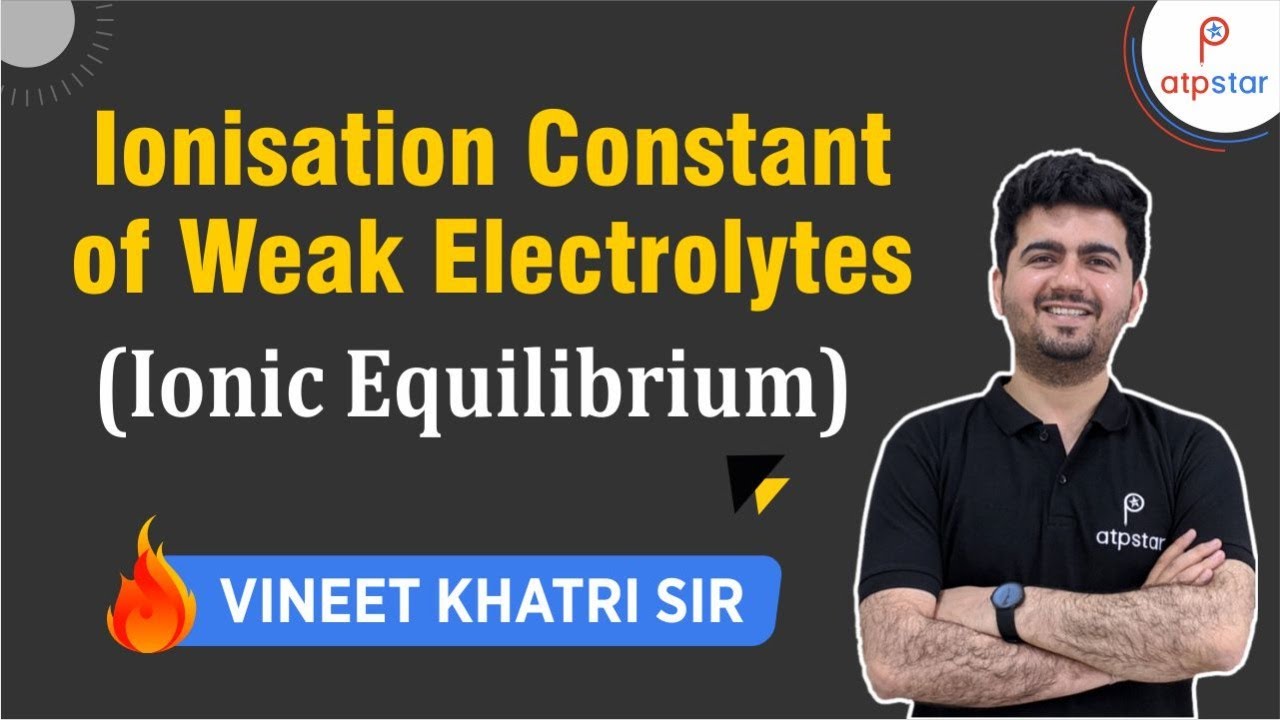 Dissociation Constant of Weak Electrolytes - IIT JEE | Vineet Khatri | ATP STAR