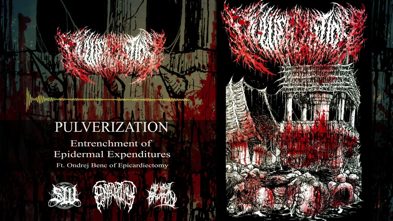 PULVERIZATION - Entrenchment of Epidermal Expenditures (Ft. Ondrej Benc)