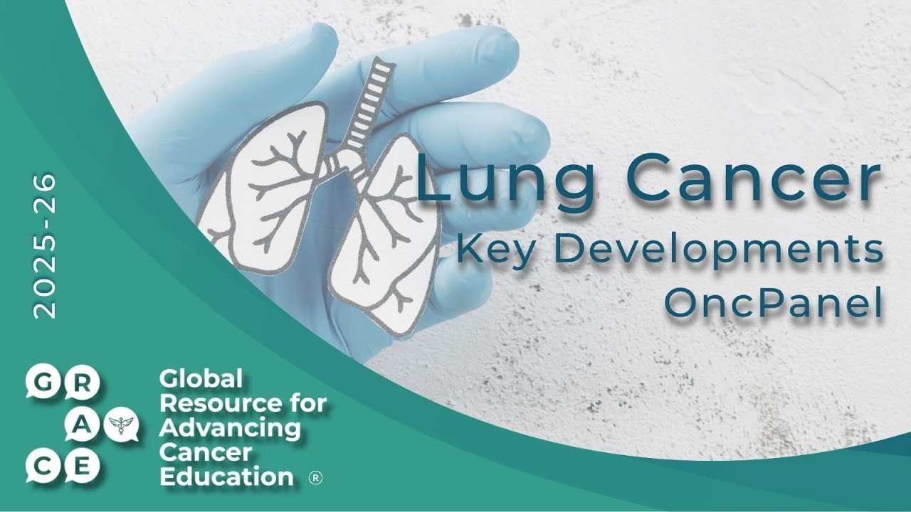 Updates in EGFR-Mutated Non-Small Cell Lung Cancer - Lung Cancer Key Developments OncPanel 2025-26