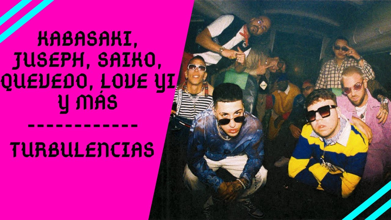 REACCIÓN a TURBULENCIAS - KABASAKI, SAIKO, JUSEPH, QUEVEDO, LOVE YI, JADER, LA PANTERA, BLESS...