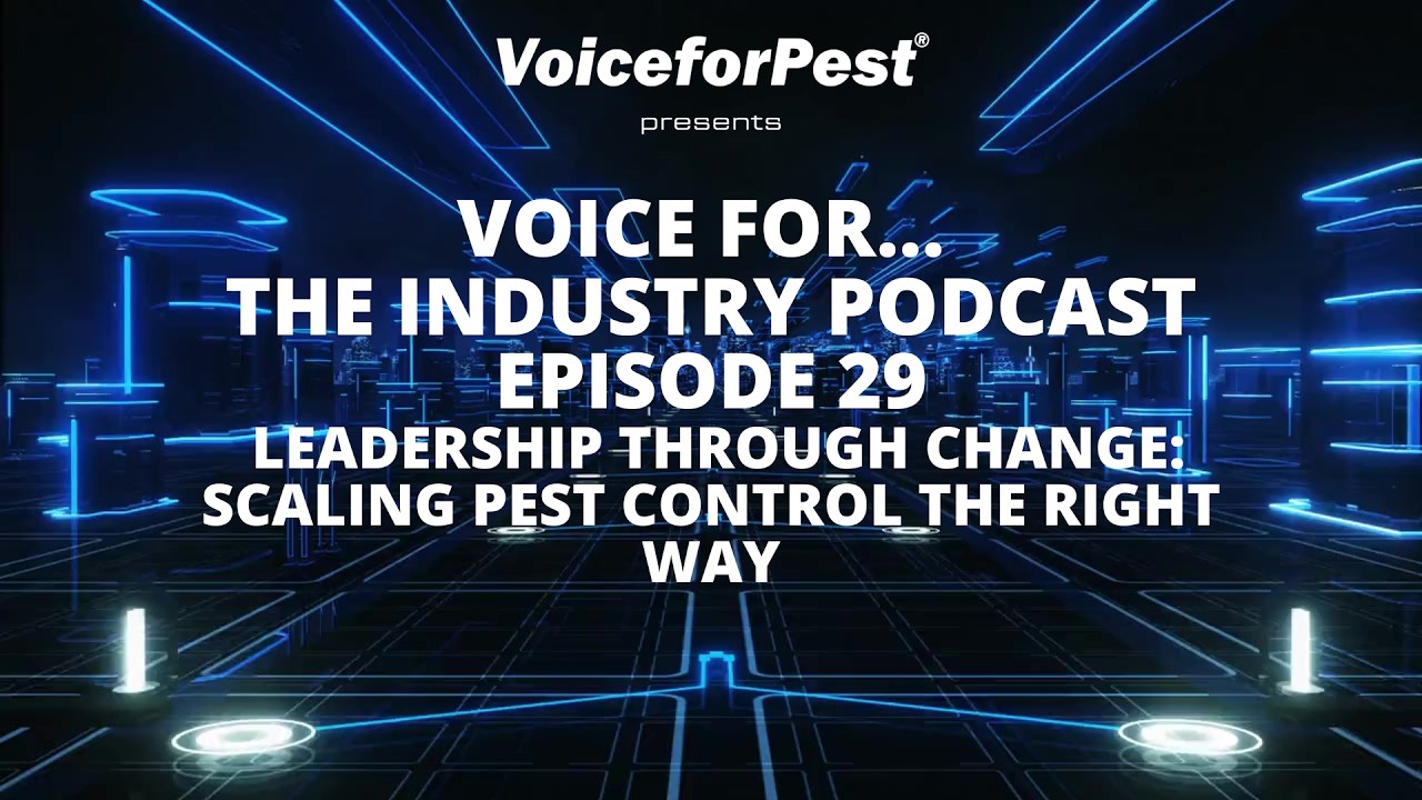 Voice for the Industry Ep: 29 Leadership Through Change: Scaling Pest Control the Right Way