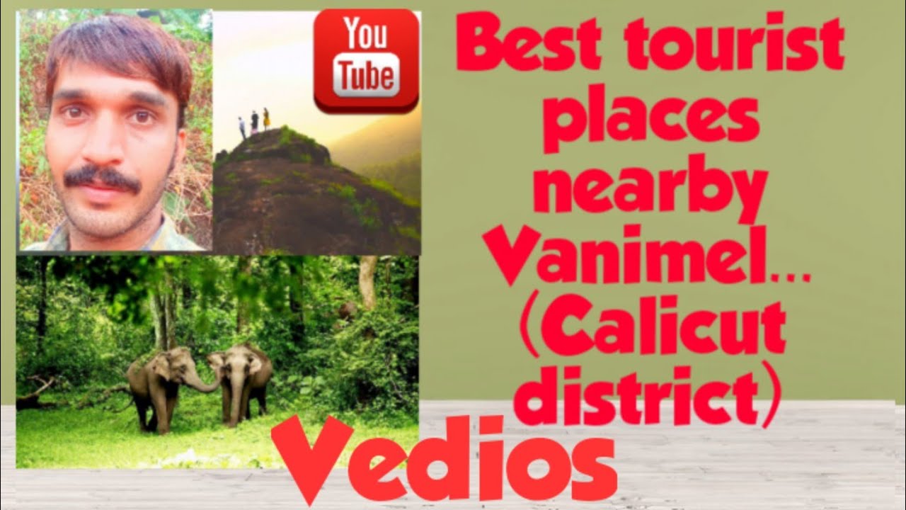 Best 4 tourist places nearby Vanimel... (calicut)