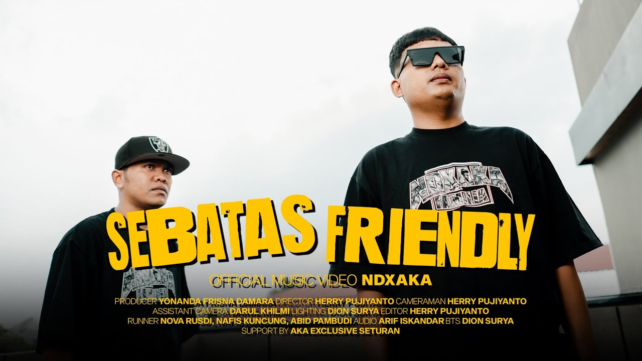 NDX AKA - Sebatas Friendly ( Official Music Video )