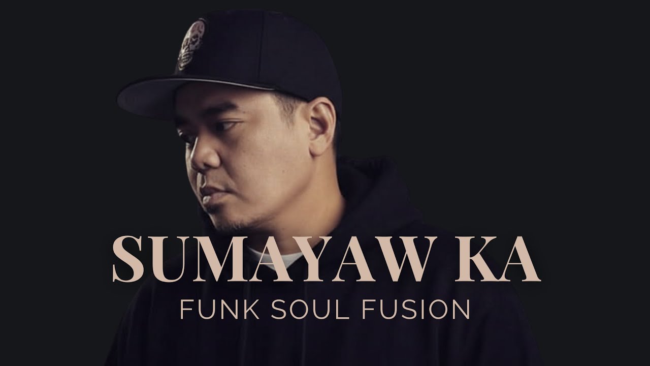 Sumayaw Ka – Gloc 9  (Fusion)
