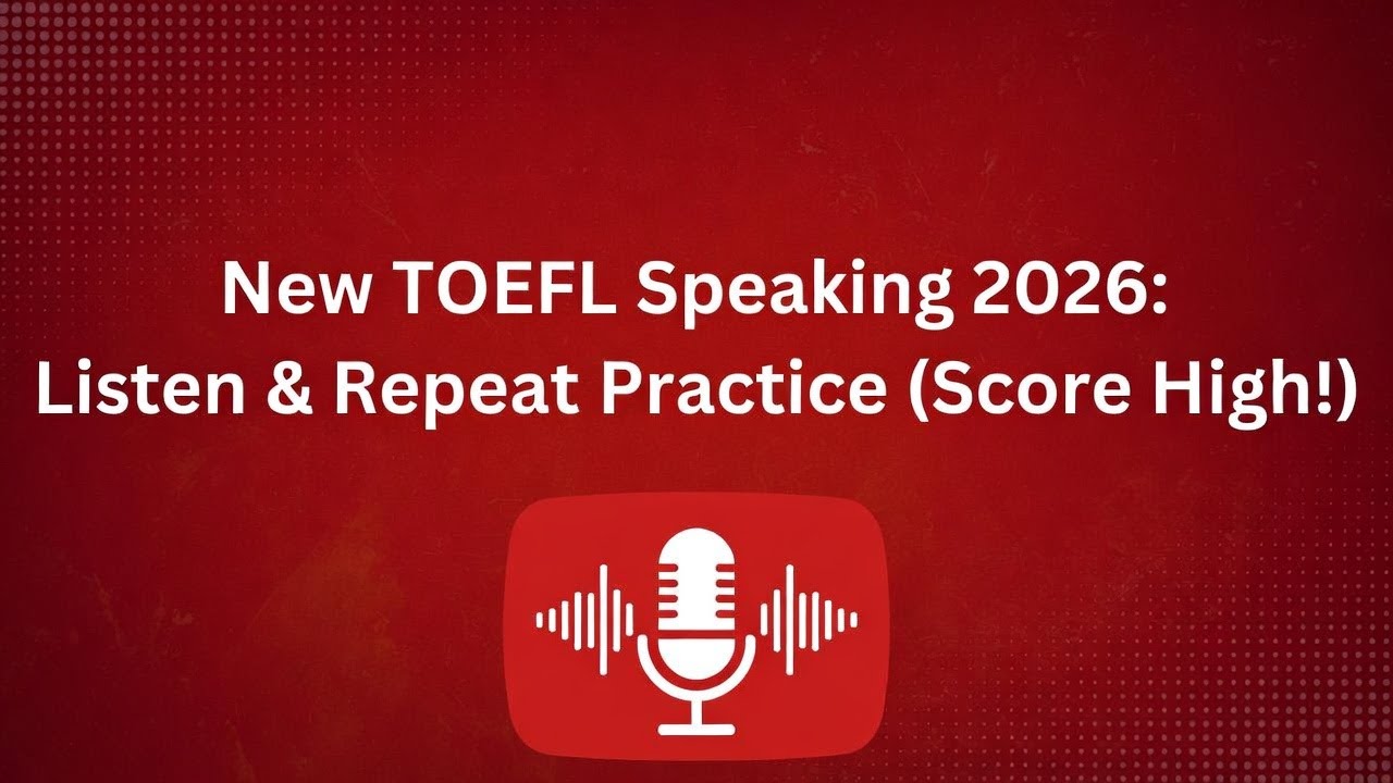 New TOEFL Speaking 2026: Listen & Repeat Practice (Score High!)