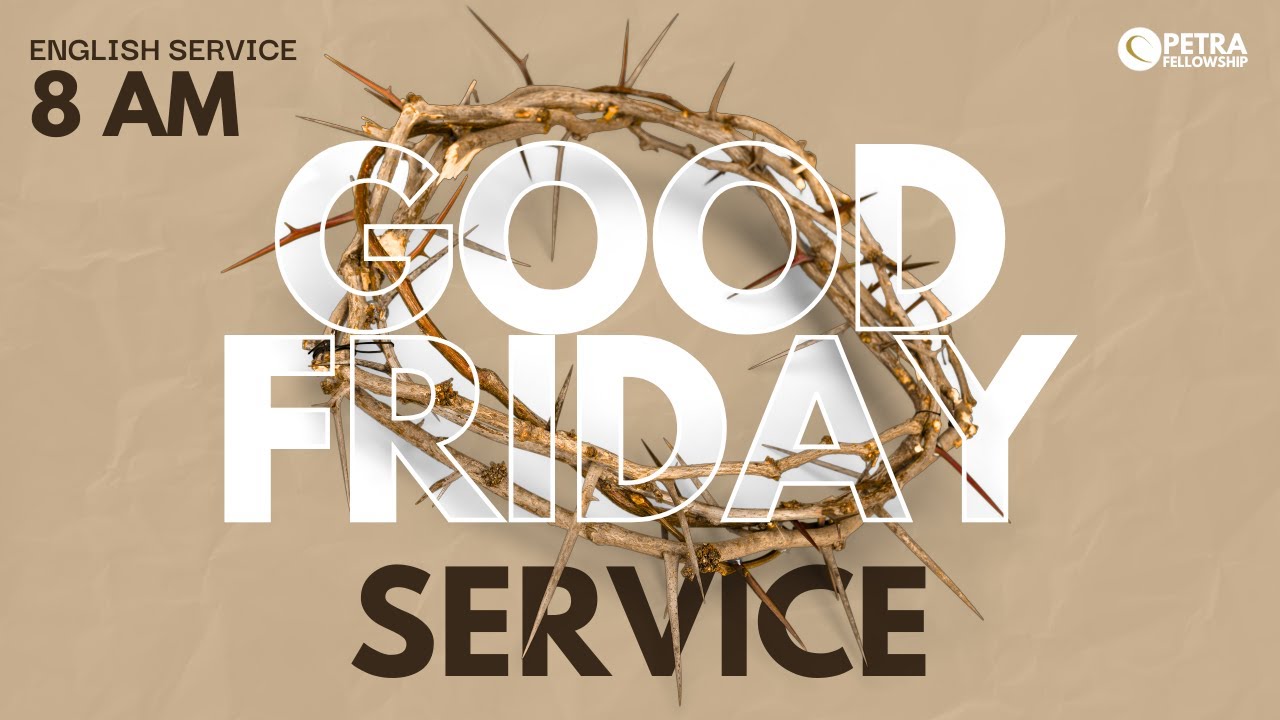 Good Friday Service | English | 18th April 2025 | 08 AM | Pr Joash Danne | Petra Fellowship