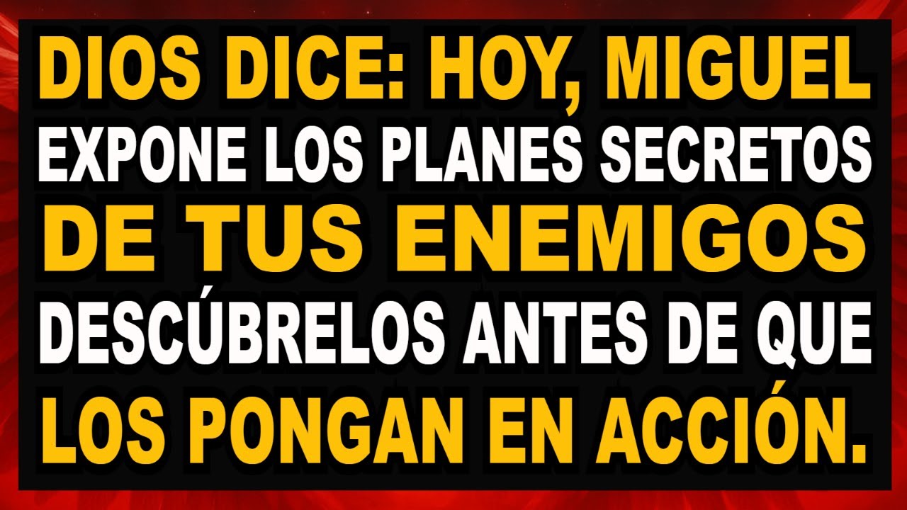 💥 DIOS DICE: HOY, EL ARCÁNGEL MIGUEL REVELA LO QUE TUS ENEMIGOS ESTÁN TRAMANDO CONTRA TI.