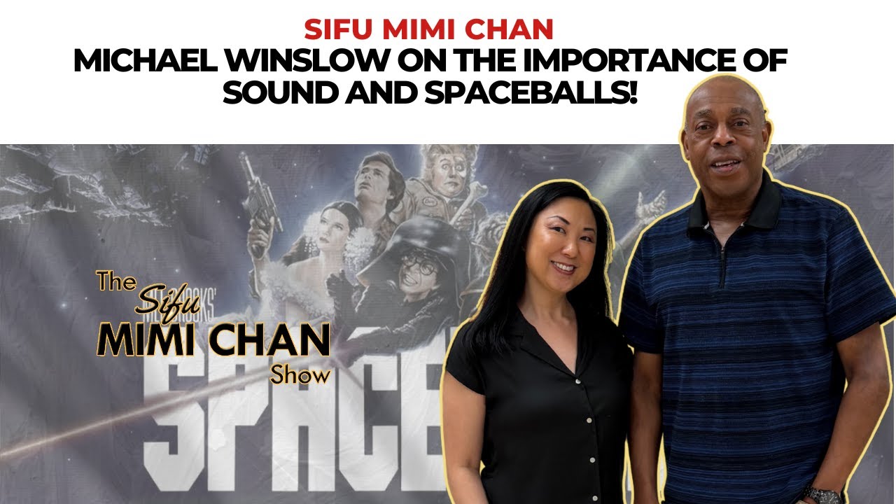 Sifu Mimi Chan interviews Michael Winslow on the importance of sound and Spaceballs.
