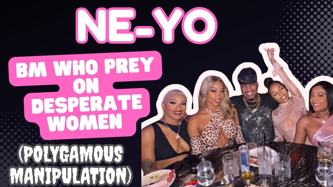 Ne-Yo: BM, которые охотятся на отчаявшихся женщин (полигамная манипуляция)